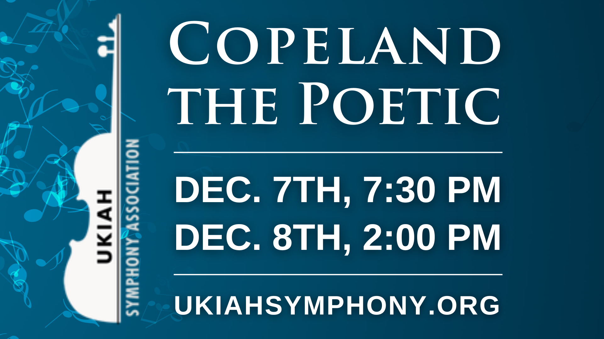 Banner promoting the Ukiah Symphony Orchestra's Copeland the Poetic event. Contains text and USO's logo in the foreground in bright white with a cool blue background with musical notes.